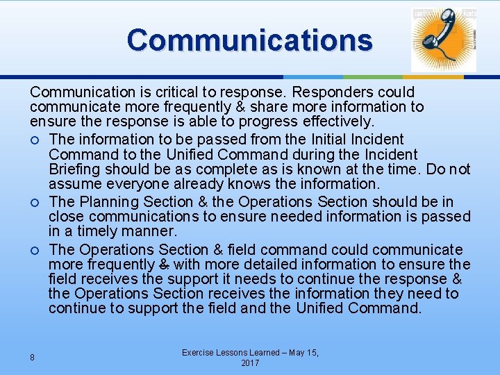 Communications Communication is critical to response. Responders could communicate more frequently & share more