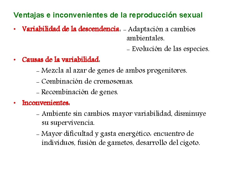 Ventajas e inconvenientes de la reproducción sexual • Variabilidad de la descendencia: - Adaptación