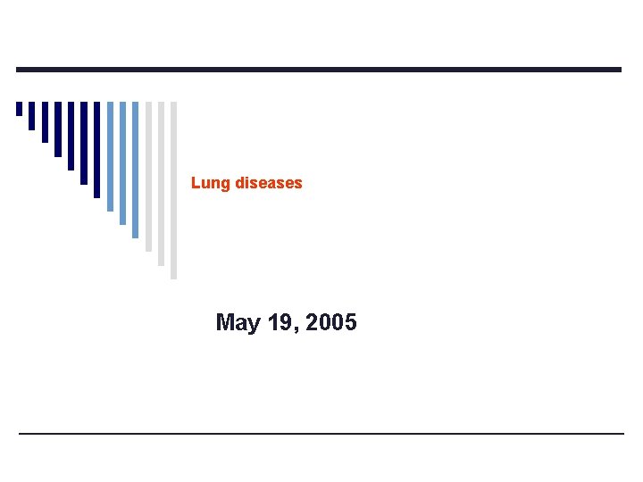 Lung diseases May 19, 2005 