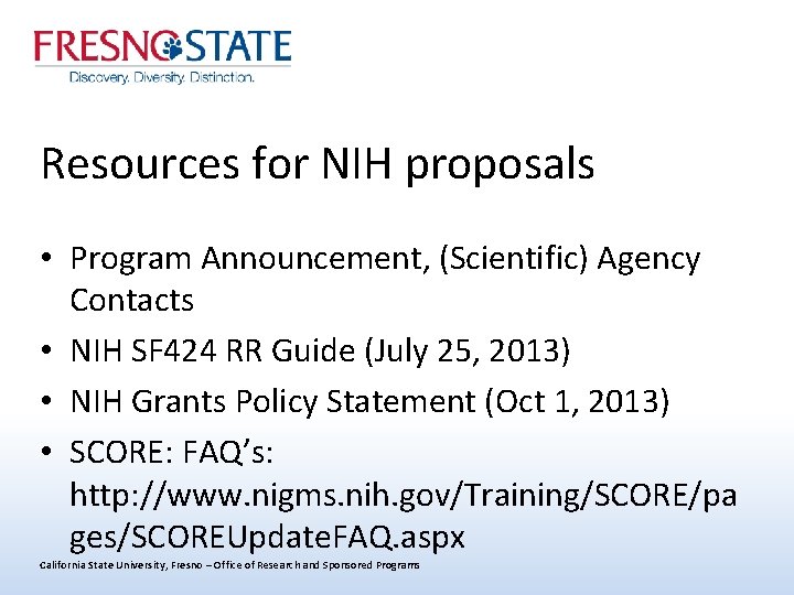 Resources for NIH proposals • Program Announcement, (Scientific) Agency Contacts • NIH SF 424