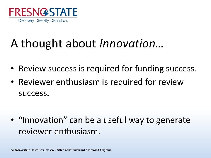 A thought about Innovation… • Review success is required for funding success. • Reviewer