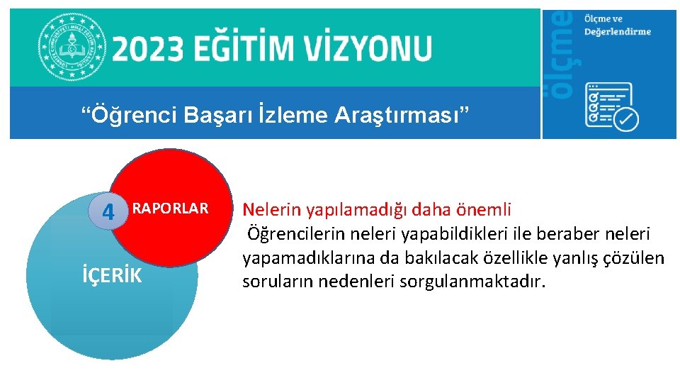 “Öğrenci Başarı İzleme Araştırması” 4 RAPORLAR İÇERİK Nelerin yapılamadığı daha önemli Öğrencilerin neleri yapabildikleri