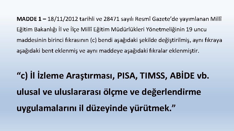 MADDE 1 – 18/11/2012 tarihli ve 28471 sayılı Resmî Gazete’de yayımlanan Millî Eğitim Bakanlığı