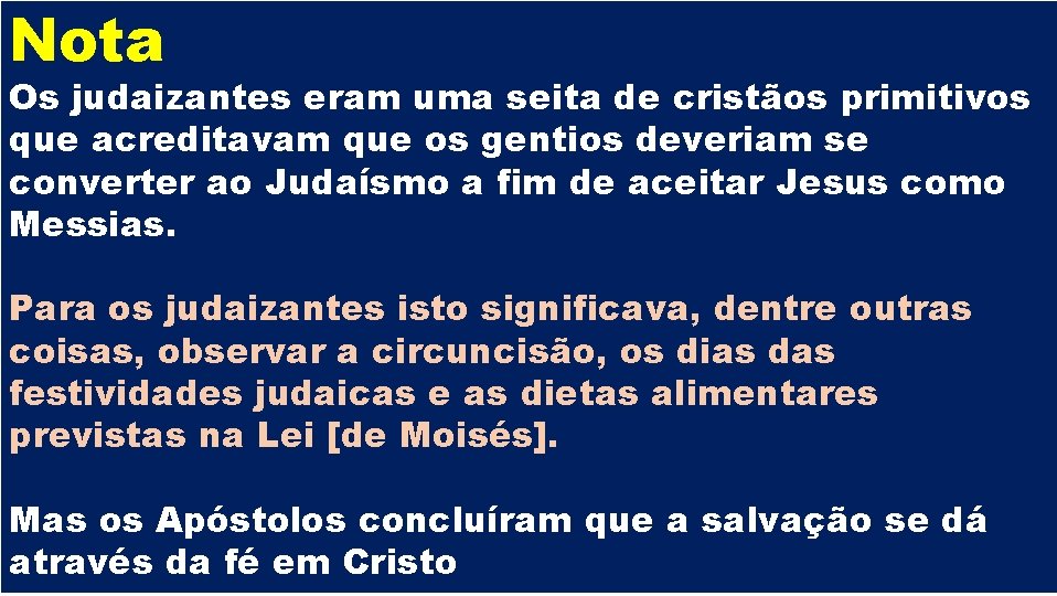 Nota Os judaizantes eram uma seita de cristãos primitivos que acreditavam que os gentios