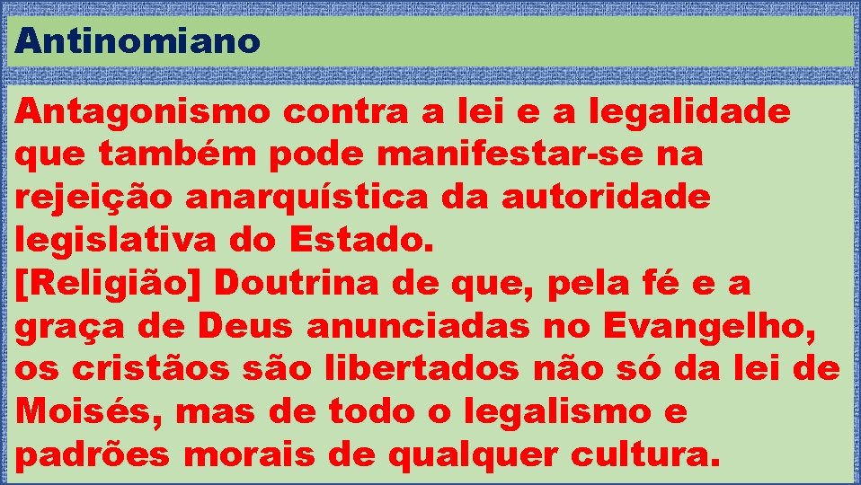 Antinomiano Antagonismo contra a lei e a legalidade que também pode manifestar-se na rejeição