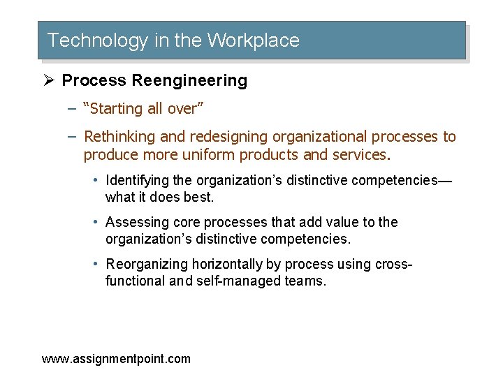 Technology in the Workplace Ø Process Reengineering – “Starting all over” – Rethinking and