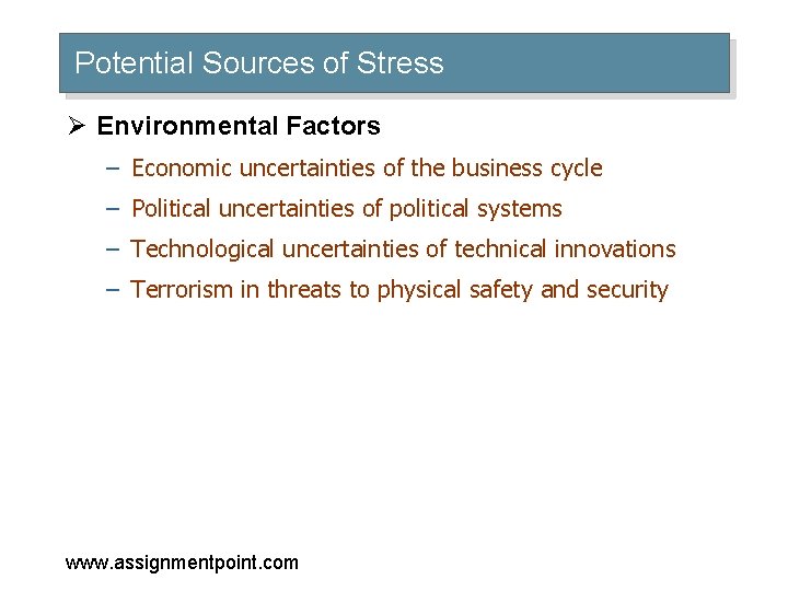 Potential Sources of Stress Ø Environmental Factors – Economic uncertainties of the business cycle