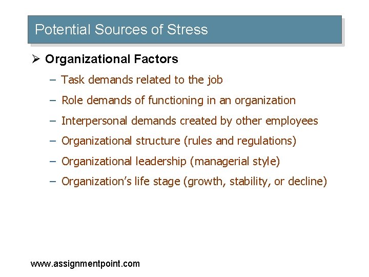 Potential Sources of Stress Ø Organizational Factors – Task demands related to the job