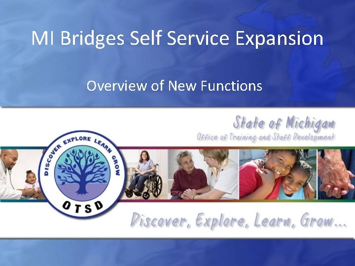MI Bridges Self Service Expansion Overview of New Functions 