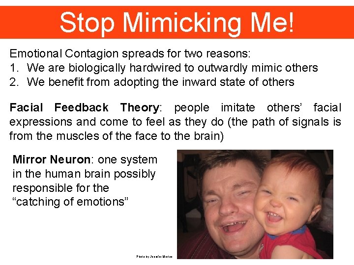 Stop Mimicking Me! Emotional Contagion spreads for two reasons: 1. We are biologically hardwired