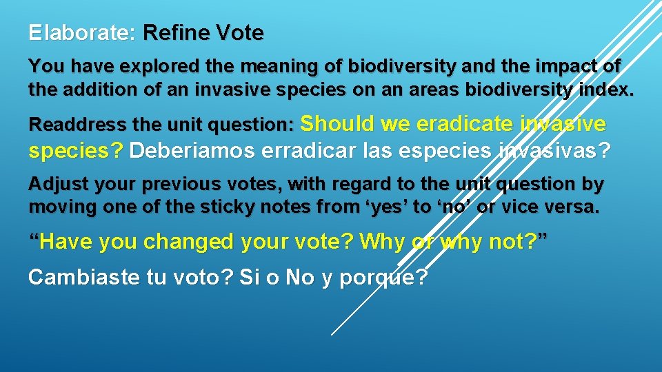 Elaborate: Refine Vote You have explored the meaning of biodiversity and the impact of