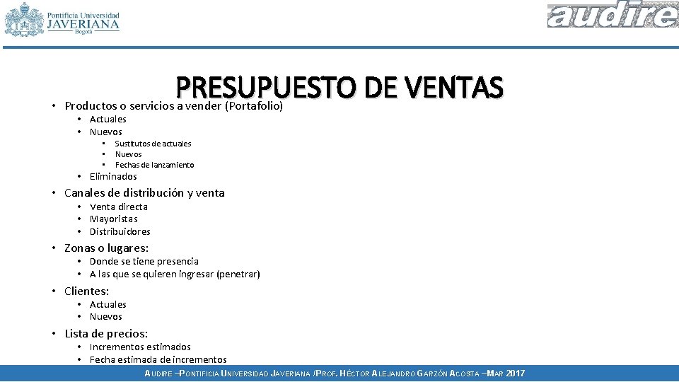 PRESUPUESTO DE VENTAS • Productos o servicios a vender (Portafolio) • Actuales • Nuevos