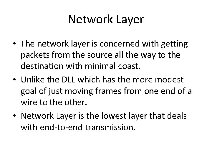 Network Layer • The network layer is concerned with getting packets from the source