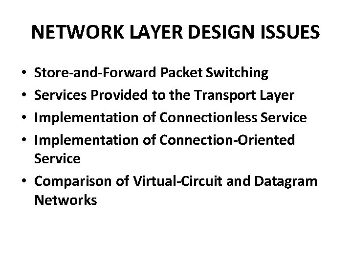 NETWORK LAYER DESIGN ISSUES Store-and-Forward Packet Switching Services Provided to the Transport Layer Implementation