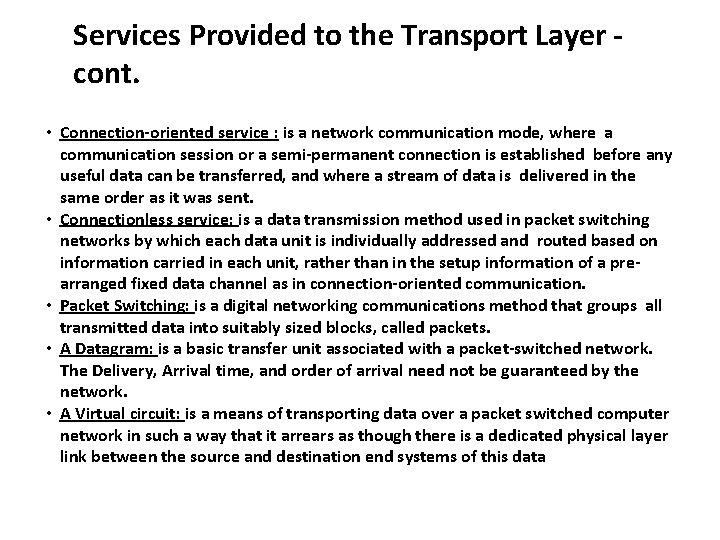 Services Provided to the Transport Layer cont. • Connection-oriented service : is a network
