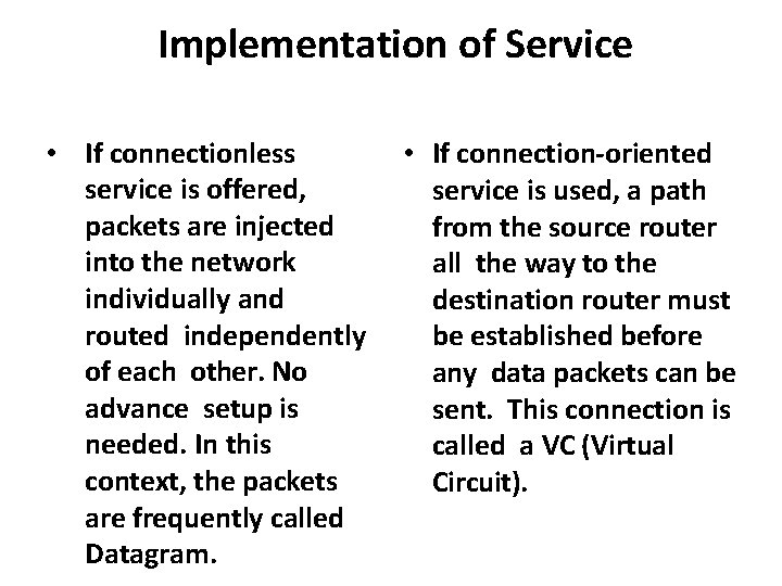 Implementation of Service • If connectionless service is offered, packets are injected into the