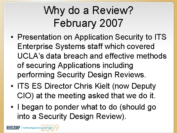 Why do a Review? February 2007 • Presentation on Application Security to ITS Enterprise