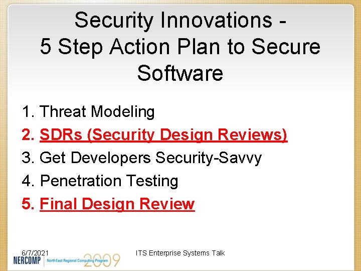 Security Innovations 5 Step Action Plan to Secure Software 1. Threat Modeling 2. SDRs