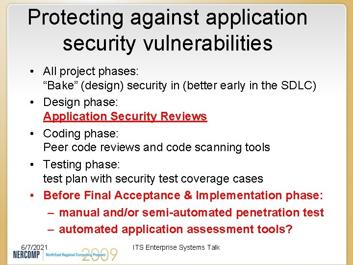 Protecting against application security vulnerabilities • All project phases: “Bake” (design) security in (better