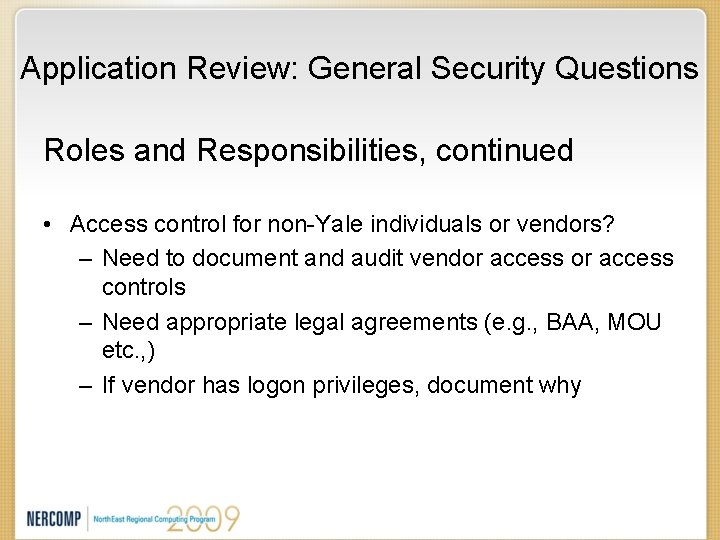 Application Review: General Security Questions Roles and Responsibilities, continued • Access control for non-Yale