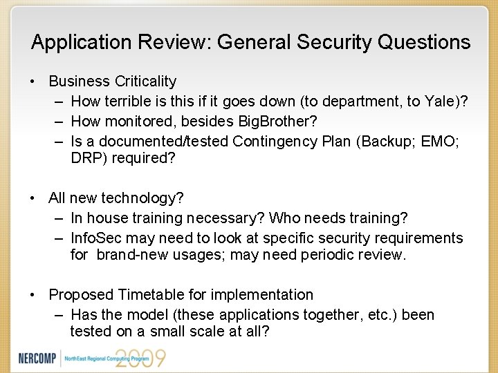 Application Review: General Security Questions • Business Criticality – How terrible is this if