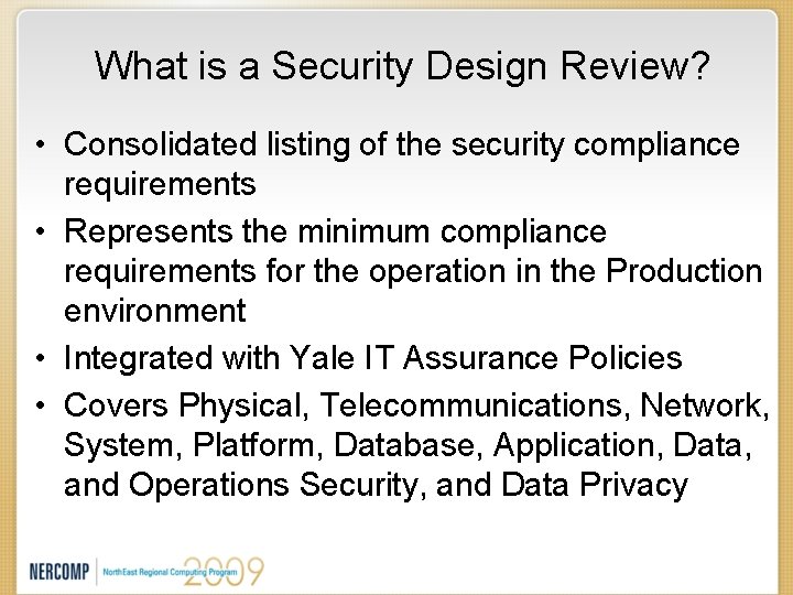 What is a Security Design Review? • Consolidated listing of the security compliance requirements