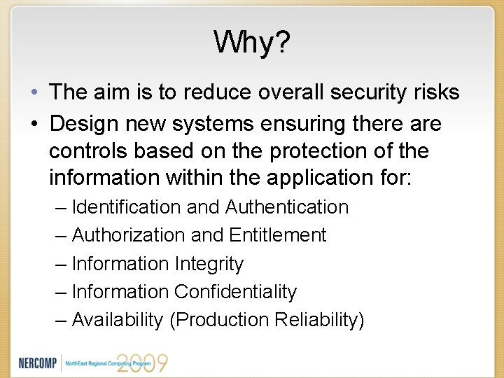 Why? • The aim is to reduce overall security risks • Design new systems