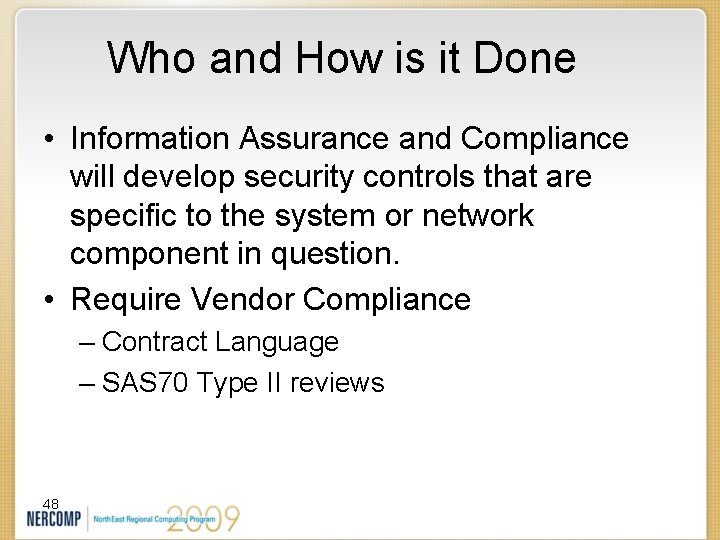 Who and How is it Done • Information Assurance and Compliance will develop security