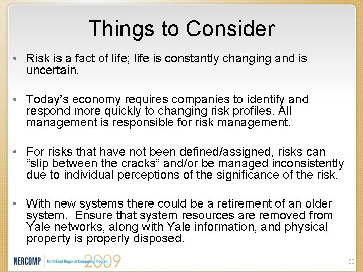 Things to Consider • Risk is a fact of life; life is constantly changing