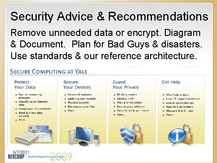 Security Advice & Recommendations Remove unneeded data or encrypt. Diagram & Document. Plan for