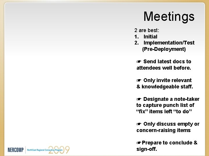 Meetings 2 are best: 1. Initial 2. Implementation/Test (Pre-Deployment) ☛ Send latest docs to