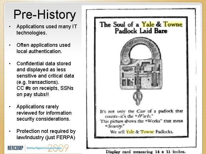 Pre-History • Applications used many IT technologies. • Often applications used local authentication. •