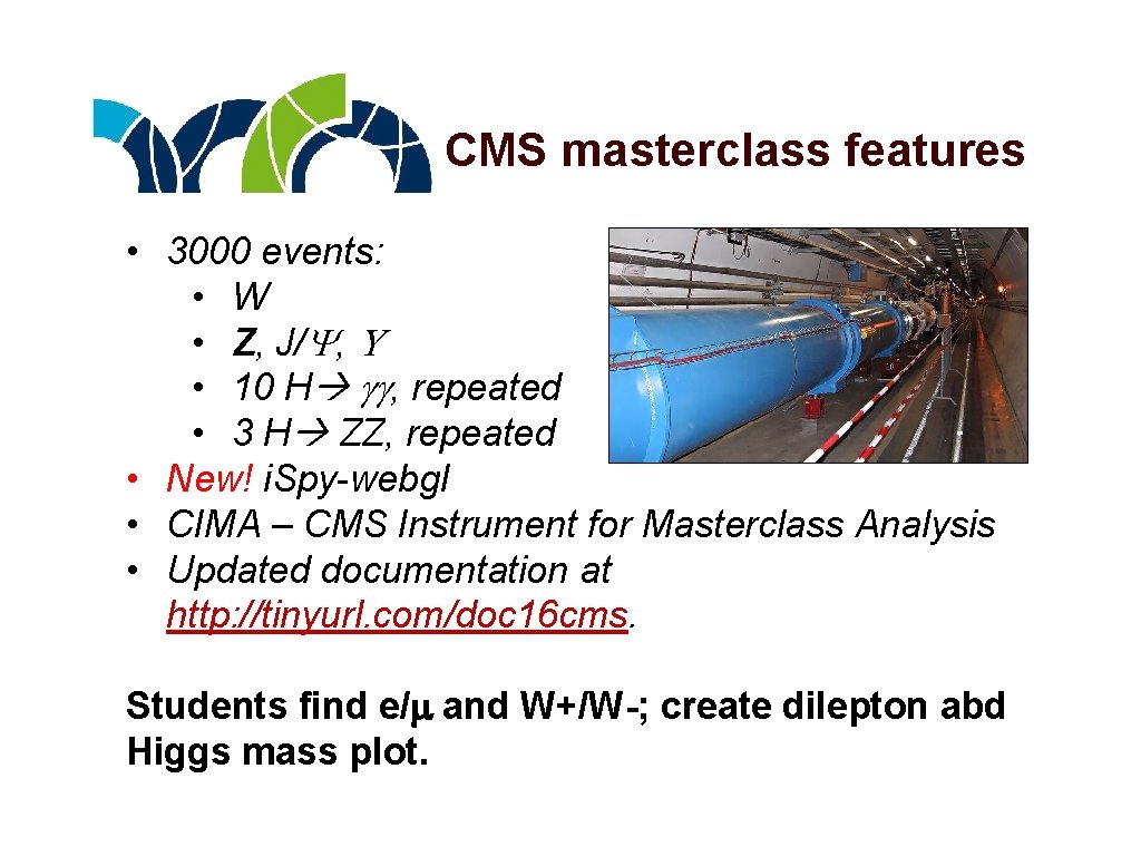 CMS masterclass features • 3000 events: • W • Z, J/Y, U • 10