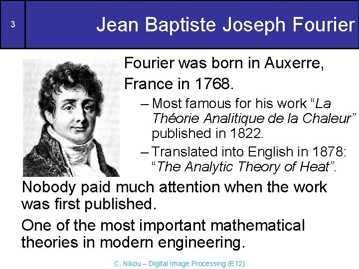 3 Jean Baptiste Joseph Fourier was born in Auxerre, France in 1768. – Most