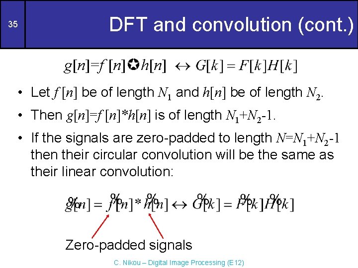 35 DFT and convolution (cont. ) g[n]=f [n] h[n] • Let f [n] be