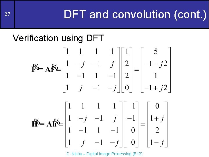 37 DFT and convolution (cont. ) Verification using DFT C. Nikou – Digital Image