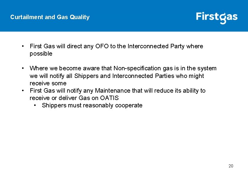 Curtailment and Gas Quality • First Gas will direct any OFO to the Interconnected