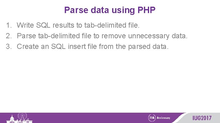 Parse data using PHP 1. Write SQL results to tab-delimited file. 2. Parse tab-delimited