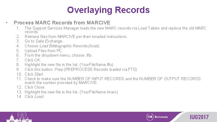 Overlaying Records • Process MARC Records from MARCIVE 1. 2. 3. 4. 5. 6.