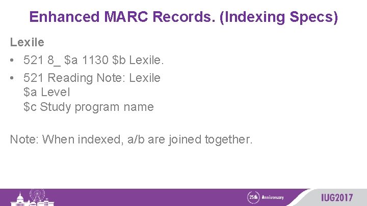 Enhanced MARC Records. (Indexing Specs) Lexile • 521 8_ $a 1130 $b Lexile. •