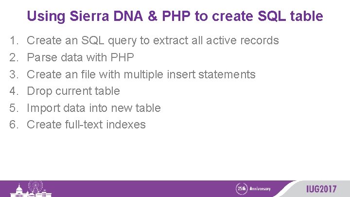 Using Sierra DNA & PHP to create SQL table 1. 2. 3. 4. 5.