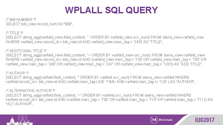 WPLALL SQL QUERY /* BIB NUMBER */ SELECT bib_view. record_num AS "BIB", /* TITLE