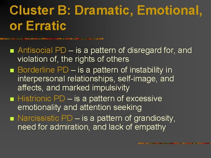 Cluster B: Dramatic, Emotional, or Erratic n n Antisocial PD – is a pattern