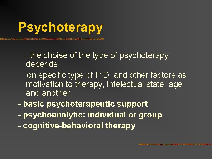 Psychoterapy - the choise of the type of psychoterapy depends on specific type of
