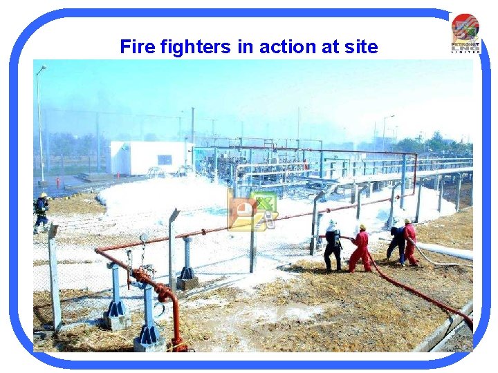 Fire fighters in action at site 