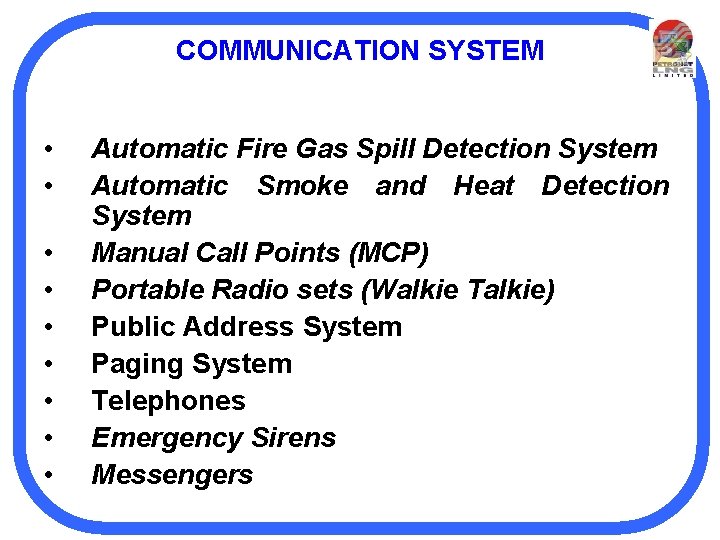 COMMUNICATION SYSTEM • • • Automatic Fire Gas Spill Detection System Automatic Smoke and