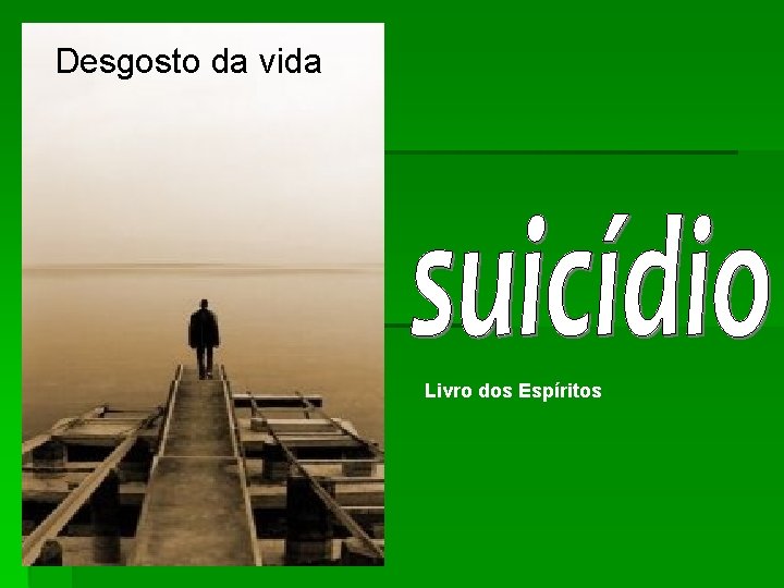 Desgosto da vida Livro dos Espíritos 