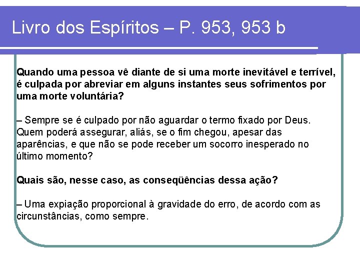 Livro dos Espíritos – P. 953, 953 b Quando uma pessoa vê diante de