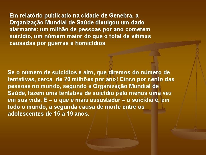 Em relatório publicado na cidade de Genebra, a Organização Mundial de Saúde divulgou um