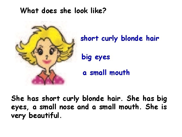 What does she look like? short curly blonde hair big eyes a small mouth